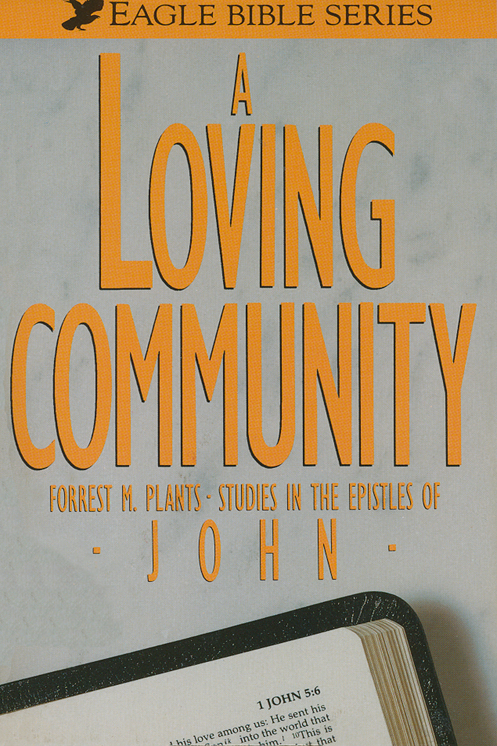 A Loving Community. Studies in the Epistles of John.