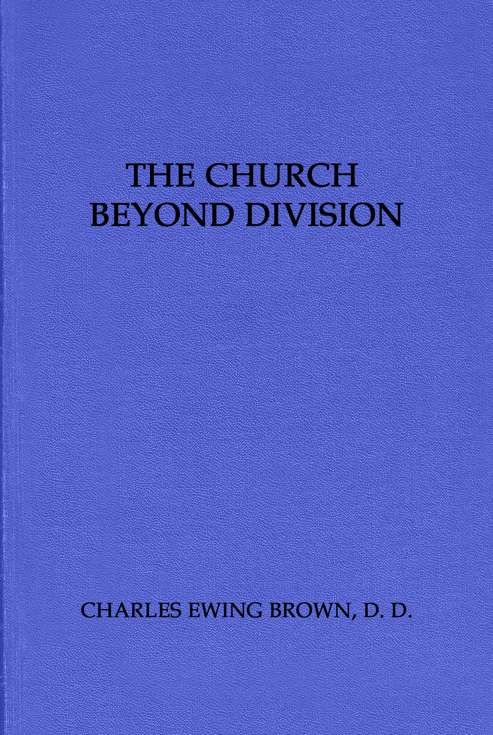 The Church Beyond Division