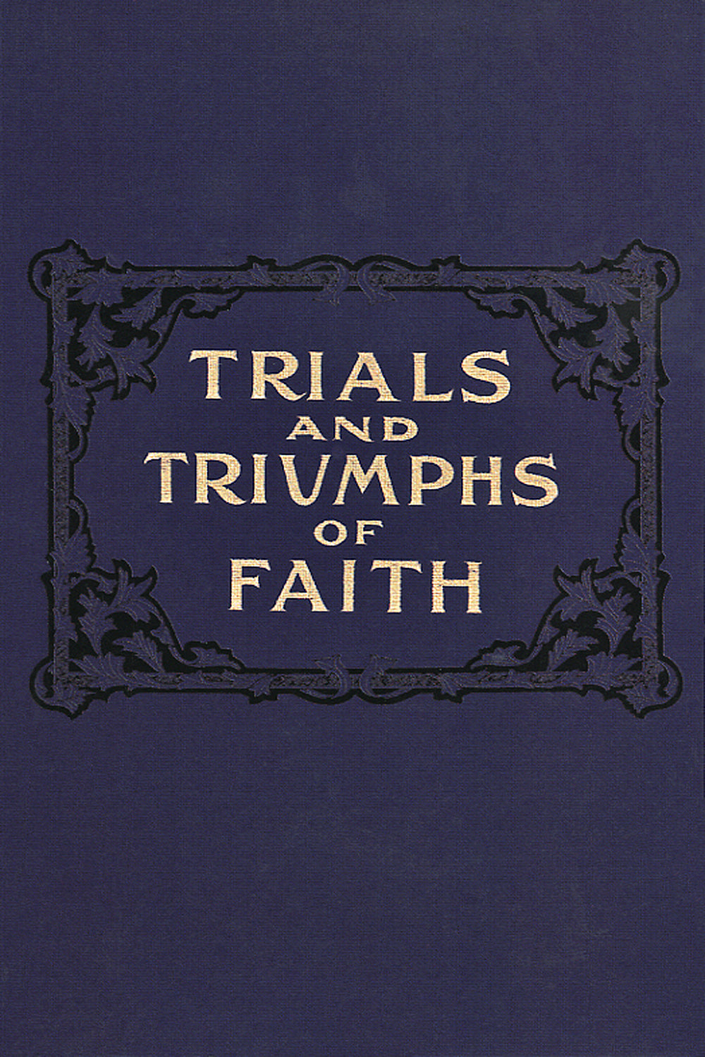 Trials and Triumphs of Faith