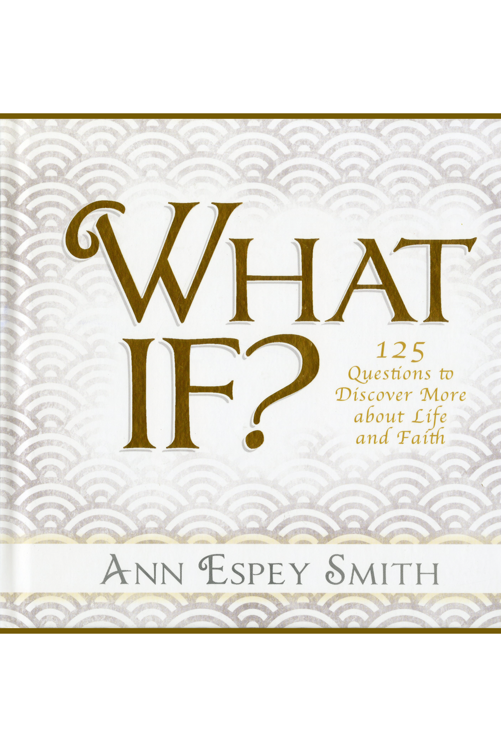 What If? 125 Questions to Discover More about Life and Faith