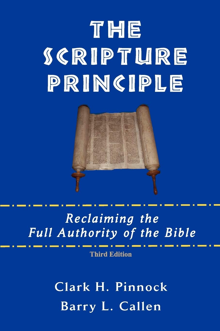 The Scripture Principle: Reclaiming the Full Authority of the Bible