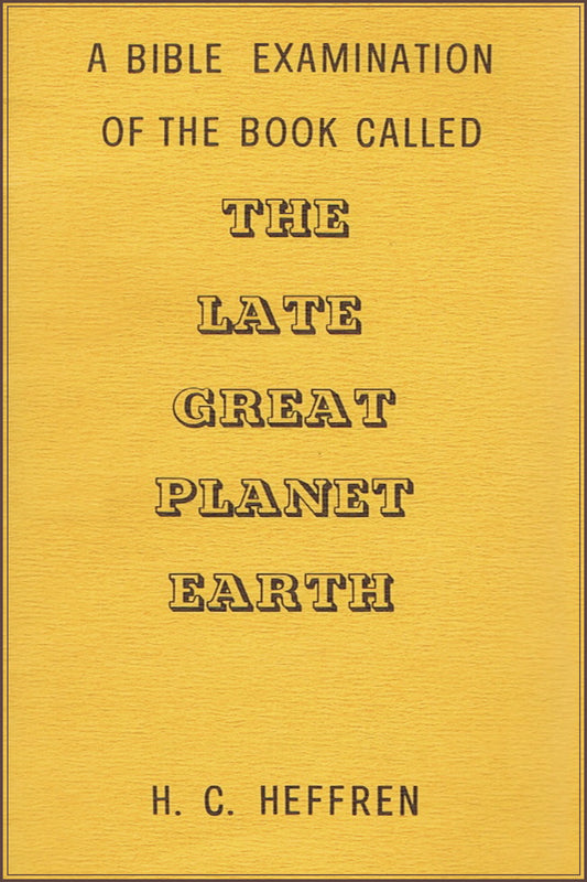 A Bible Examination of the Book Called the Late Great Planet Earth