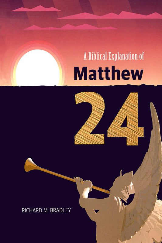 A Biblical Explanation of Matthew 24