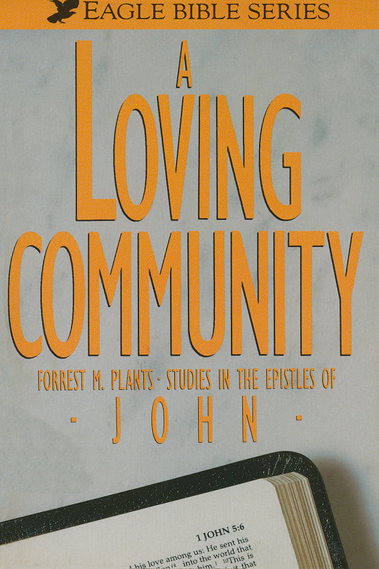 A Loving Community. Studies in the Epistles of John.