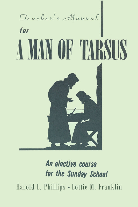 A Man of Tarsus. Life and Work of Paul. Teacher's Manual.