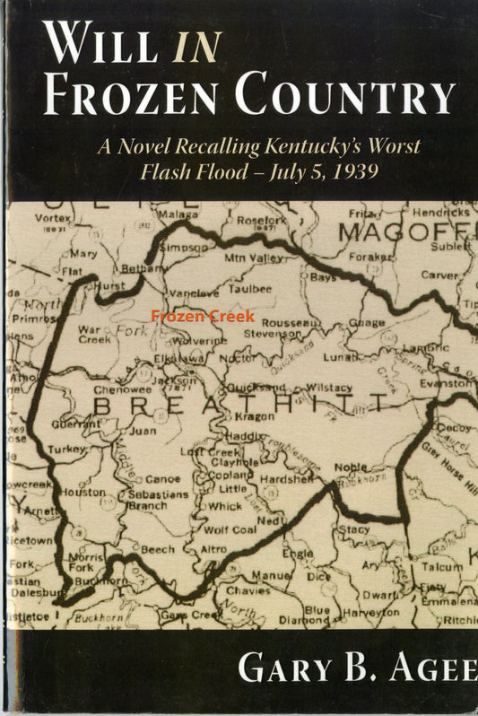 Will in Frozen Country: A Novel Recalling Kentucky's Worst Flash Flood - July 5, 1939