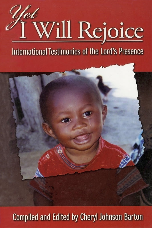 Yet I Will Rejoice: International Testimonies of the Lord's Presence