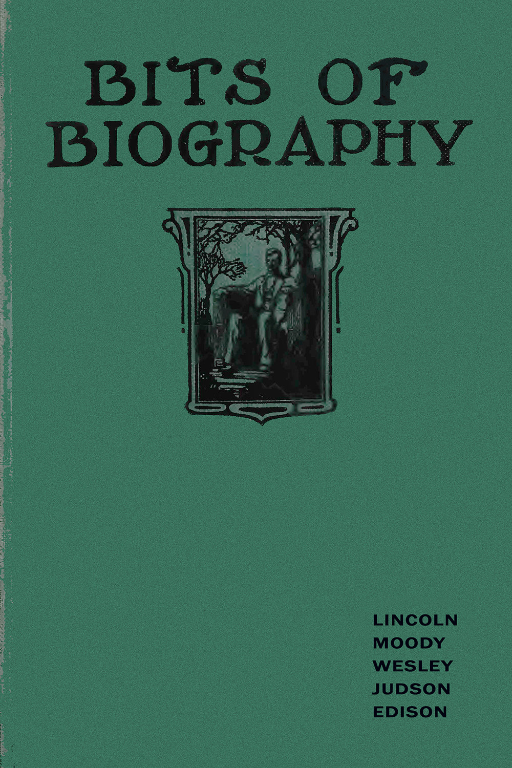 Bits of Biography or Interesting Stories ofInteresting People