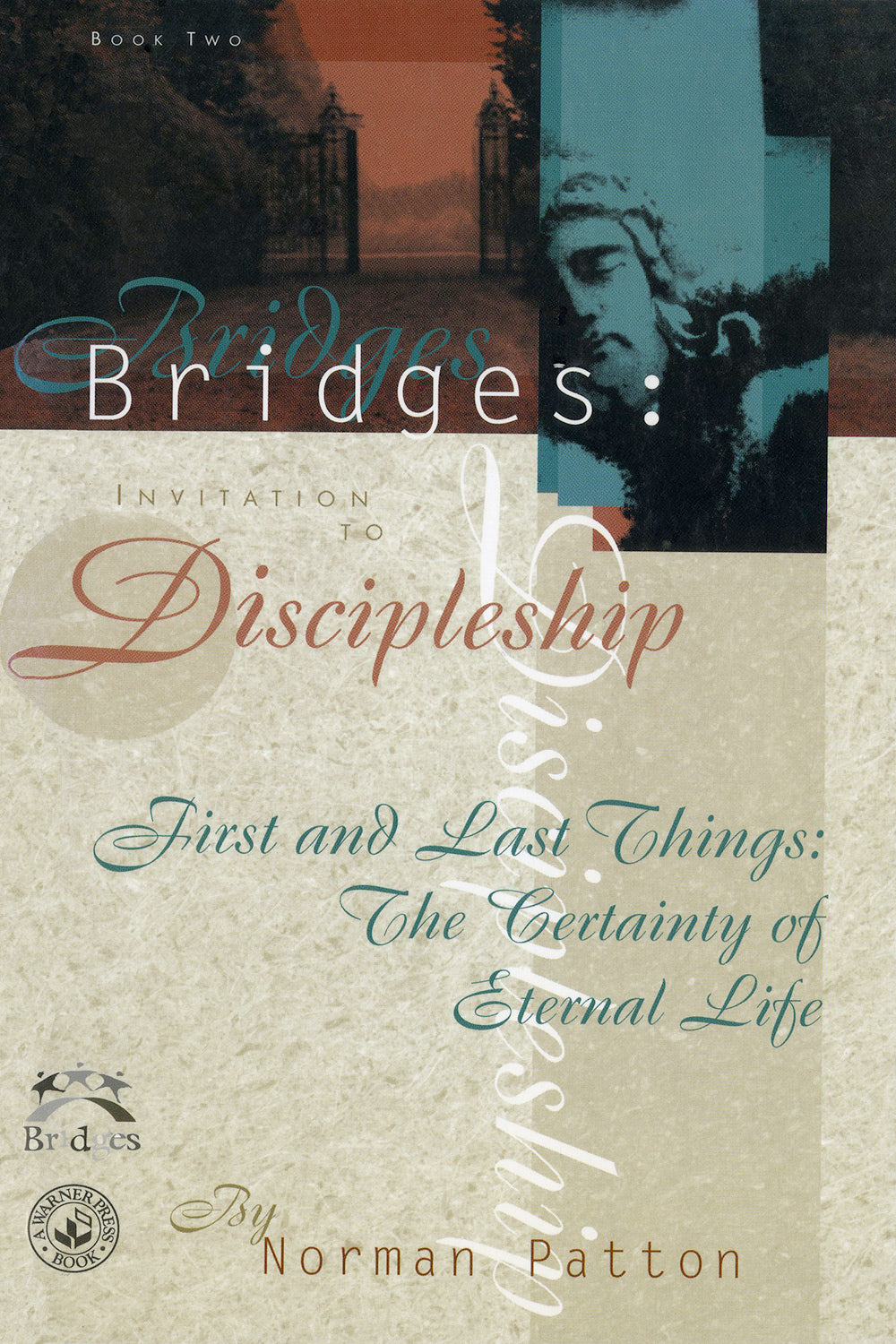 Book 02: Bridges: Invitation to Discipleship. First and Last Things: The Certainty of Eternal Life