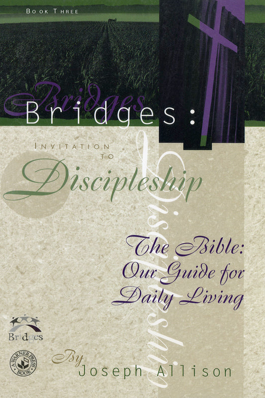 Book 03: Bridges: Invitation to Discipleship. The Bible: Our Guide for Daily Living