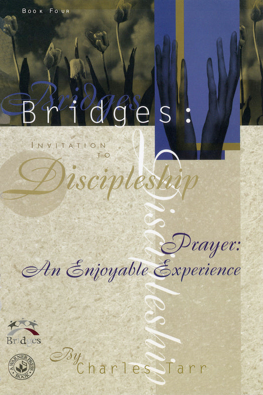 Book 04: Bridges: Invitation to Discipleship. Prayer: An Enjoyable Experience