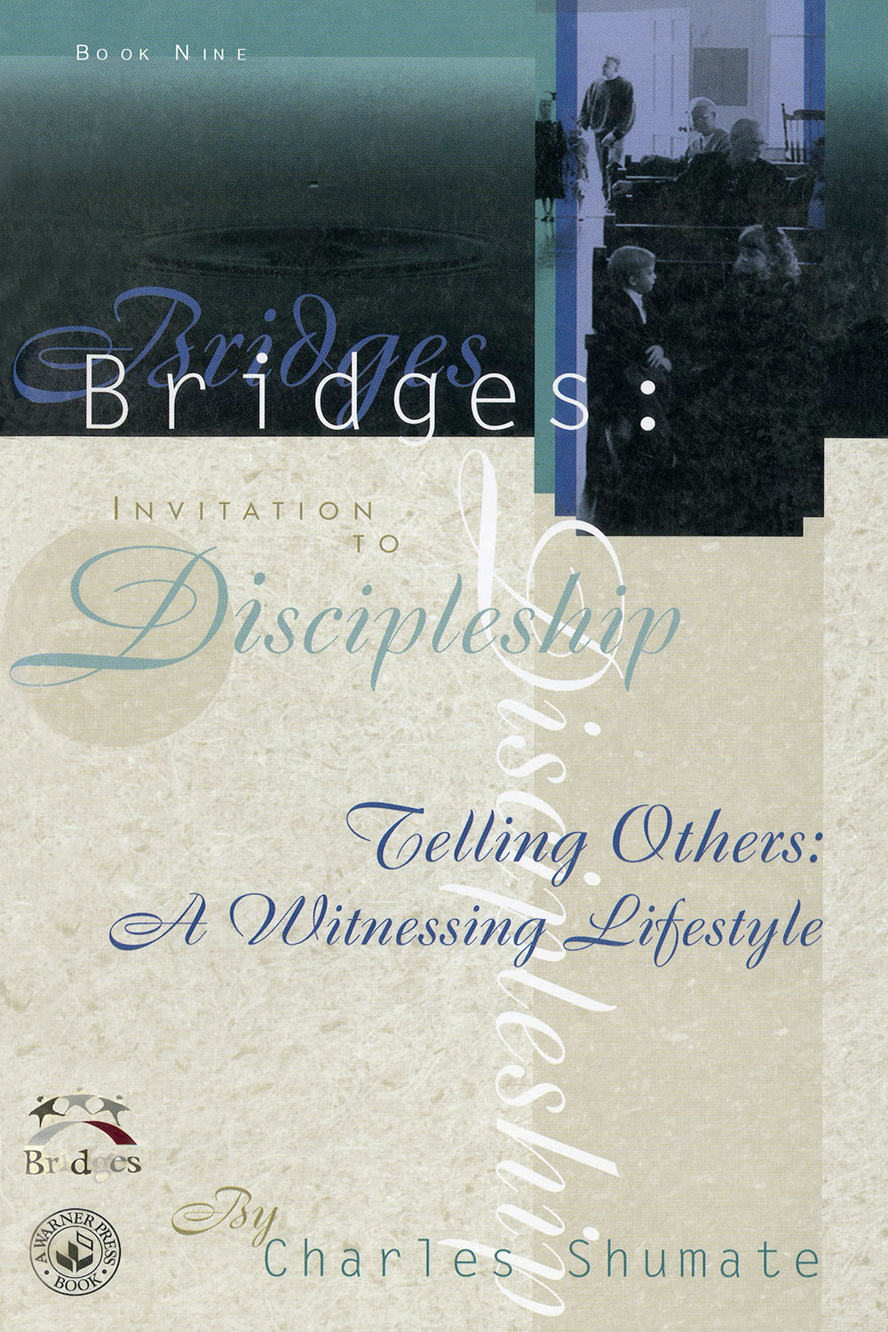 Book 09: Bridges: Invitation to Discipleship. Telling Others: A Witnessing Lifestyle