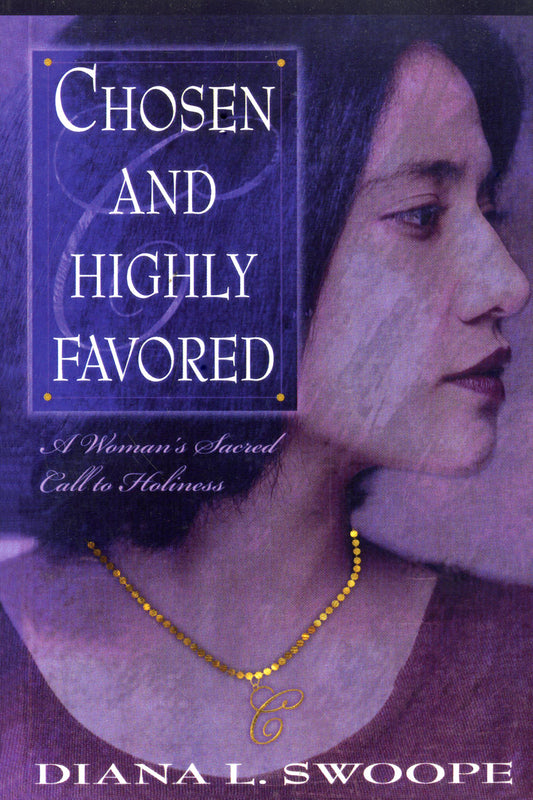 Chosen and Highly Favored: A Woman's Sacred Call to Holiness