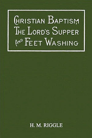 Christian Baptism, the Lord's Supper, and Feet Washing