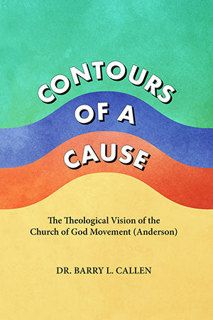 Contours of a Cause. A Theological Vision of the Church of God Movement (Anderson)