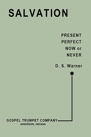 Salvation Present, Perfect, Now or Never