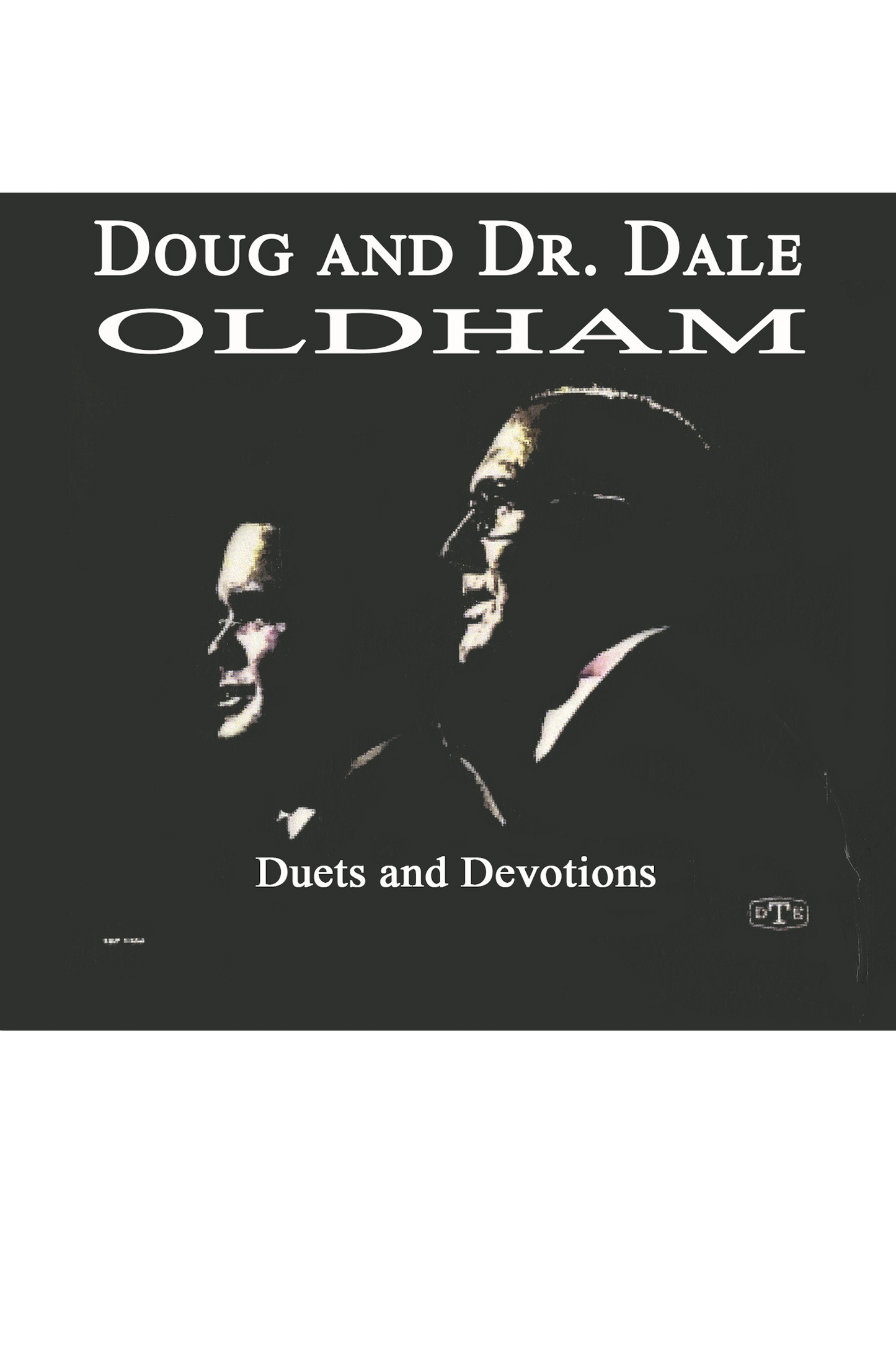 Doug and Dr. Dale Oldham -  Duets and Devotions