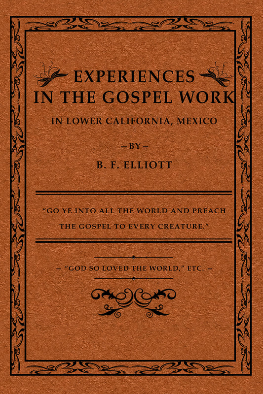 EXPERIENCES IN THE GOSPEL WORK  IN  LOWER CALIFORNIA, MEXICO.