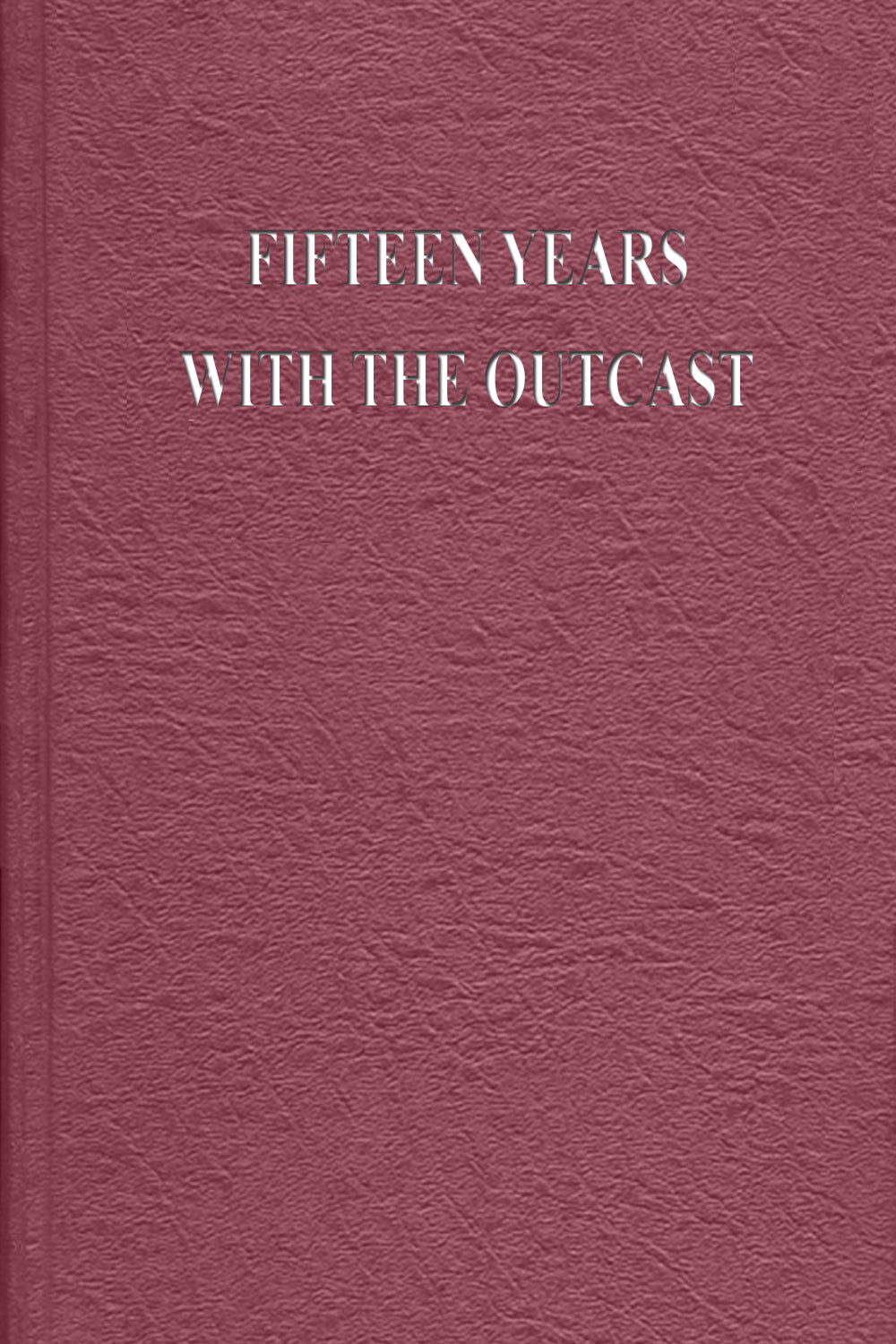 Fifteen Years with the Outcast