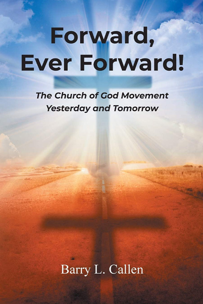 Forward, Ever Forward!: The Church of God Movement Yesterday and Tomor ...