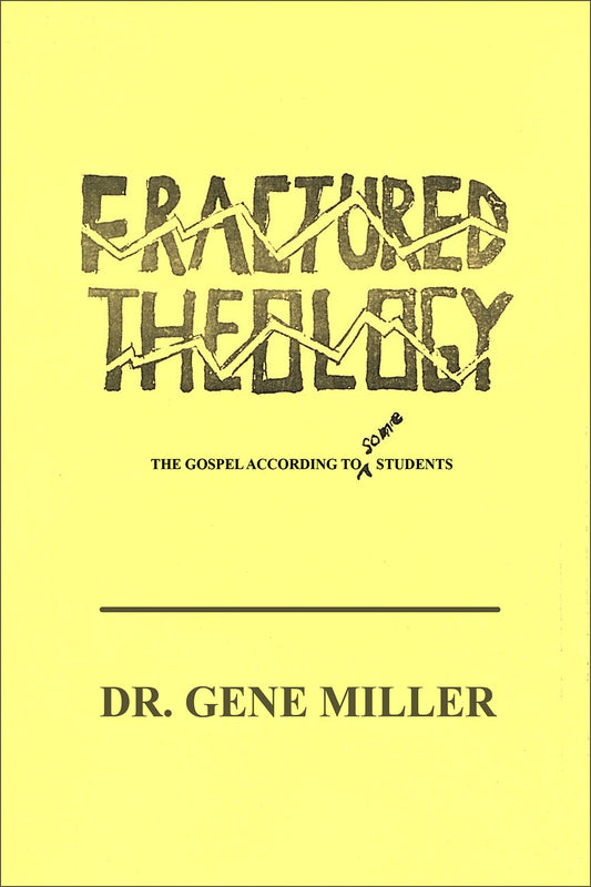 FRACTURED THEOLOGY -  THE GOSPEL ACCORDING TO SOME STUDENTS