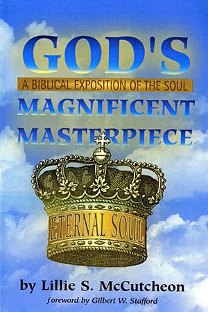God's Magnificent Masterpiece: A Biblical Exposition of the Immortal Soul