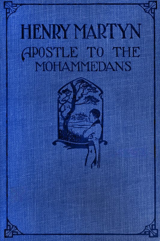 Henry Martyn, Apostle to the Mohammedans