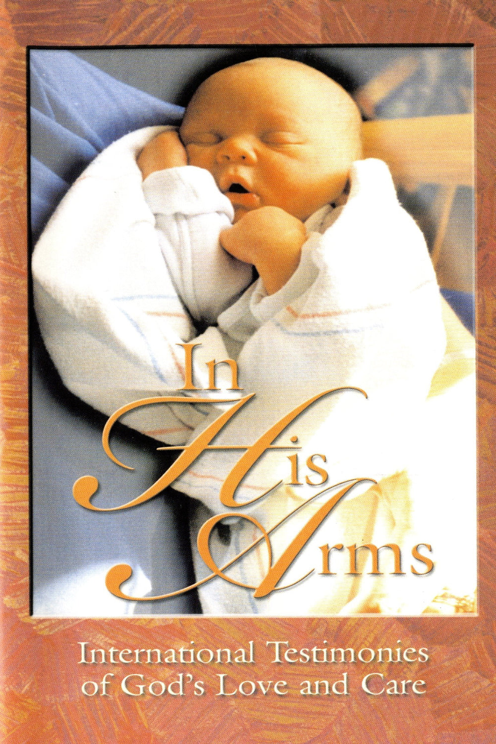 In His Arms: International Testimonies of God's Love and Care