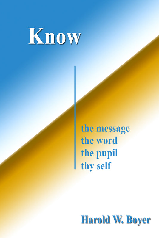 Know. The message. The word. The pupil. Thy self.