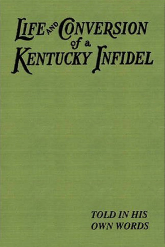 Life and Conversion of a Kentucky Infidel