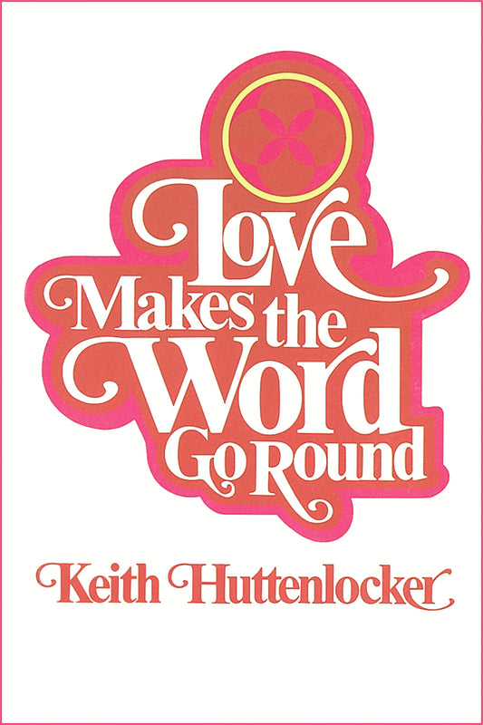 Love Makes the Word Go Round