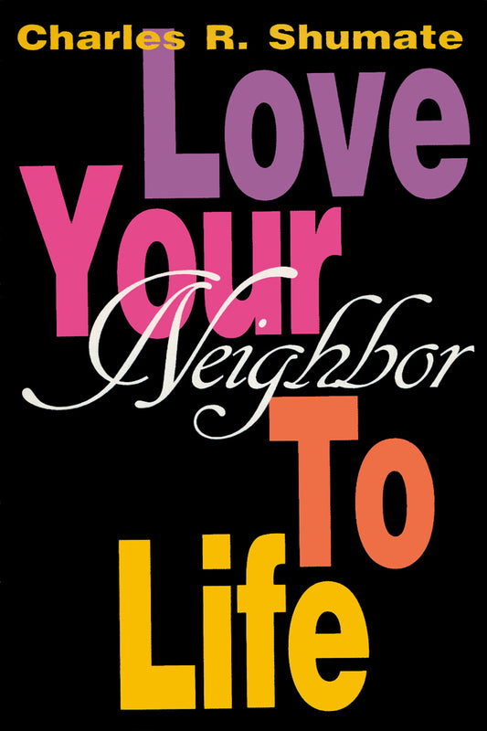 Love Your Neighbor to Life