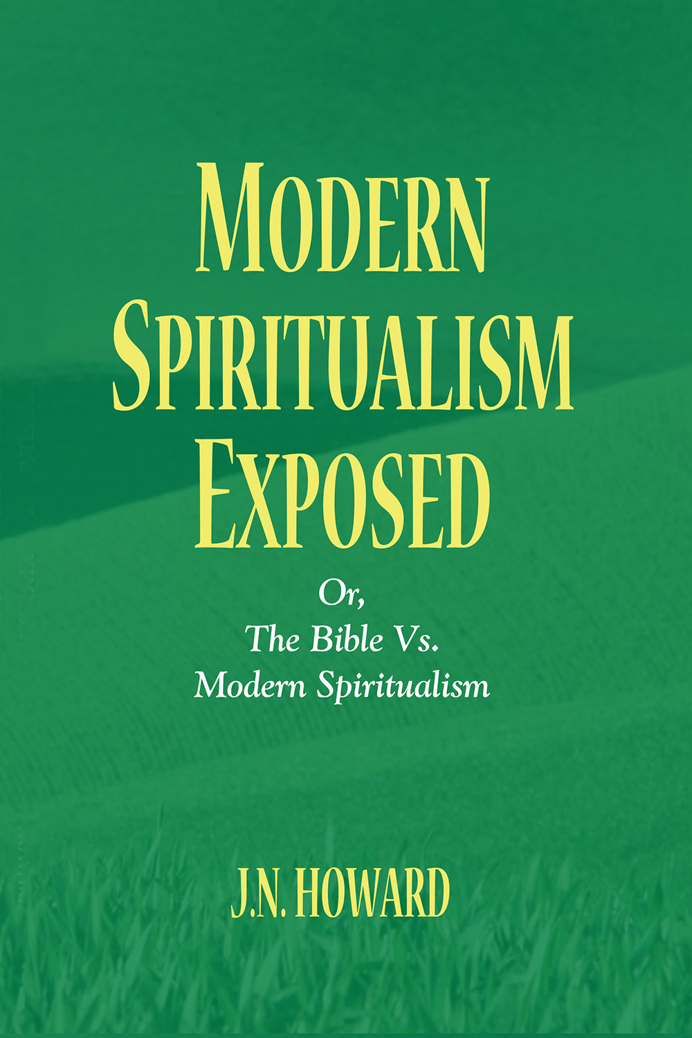 Modern Spiritualism Exposed;  or the Bible Vs. Modern Spiritualism.