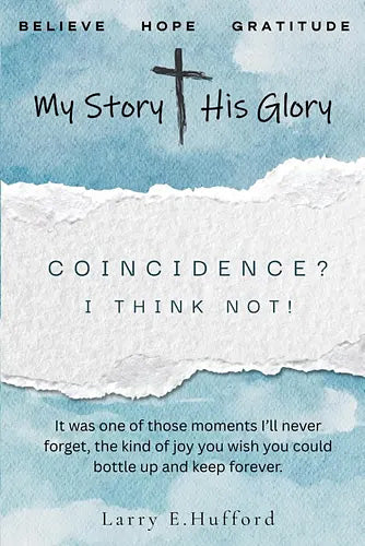 My Story His Glory: Coincidence? I Think Not!