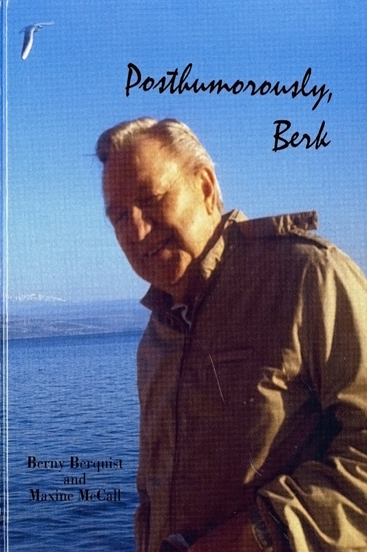 Posthumorously, Berk: Life Story of a Man on a Mission (Maurice "Berk" Berquist)