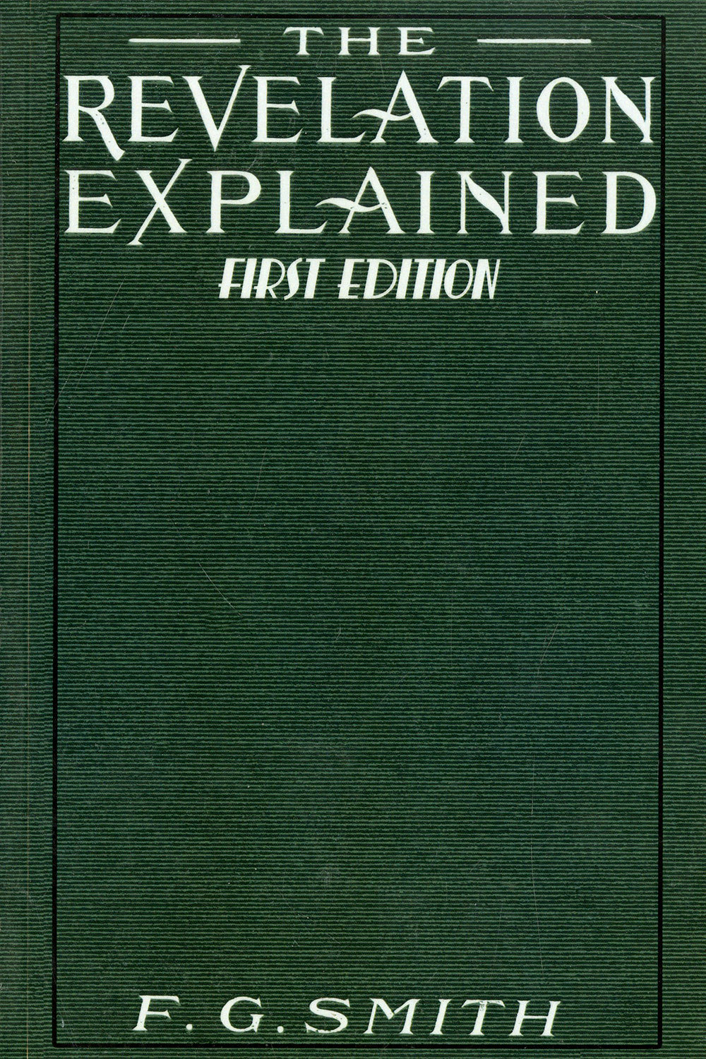 The Revelation Explained [First Edition]