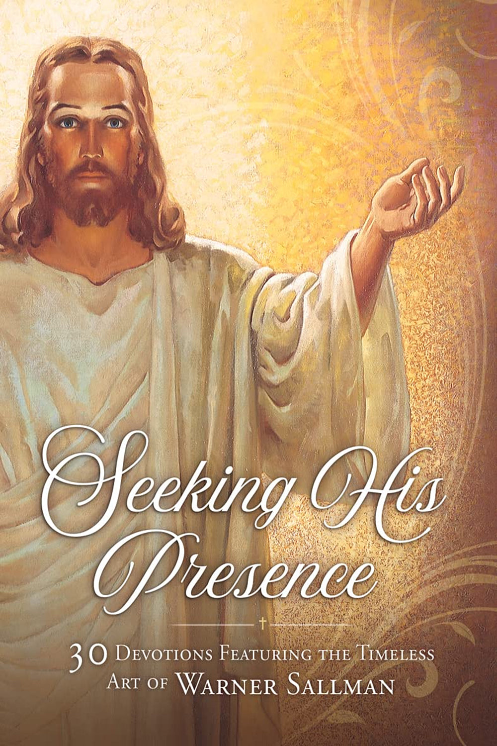 Seeking His Presence: 30 Devotions Featuring the Timeless Art of Warner Sallman