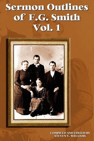 Sermon Outlines of F.G. Smith. Vol 1