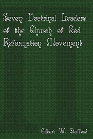 Seven Doctrinal Leaders of the Church of God Reformation Movement