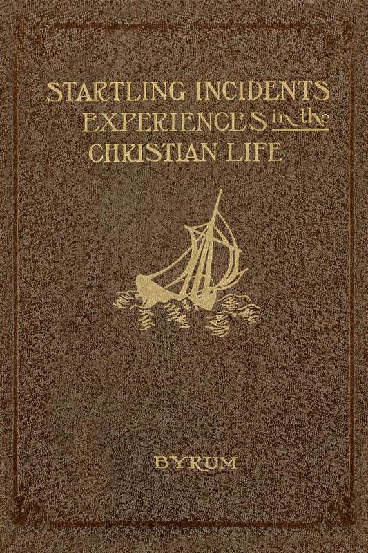 Startling Incidents and Experiences in the Christian Life