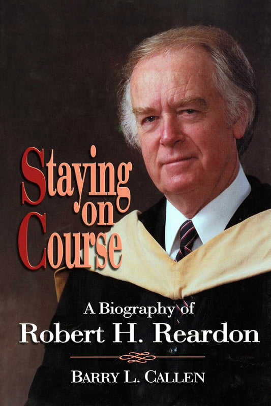 Staying on Course: A Biography of Robert H. Reardon