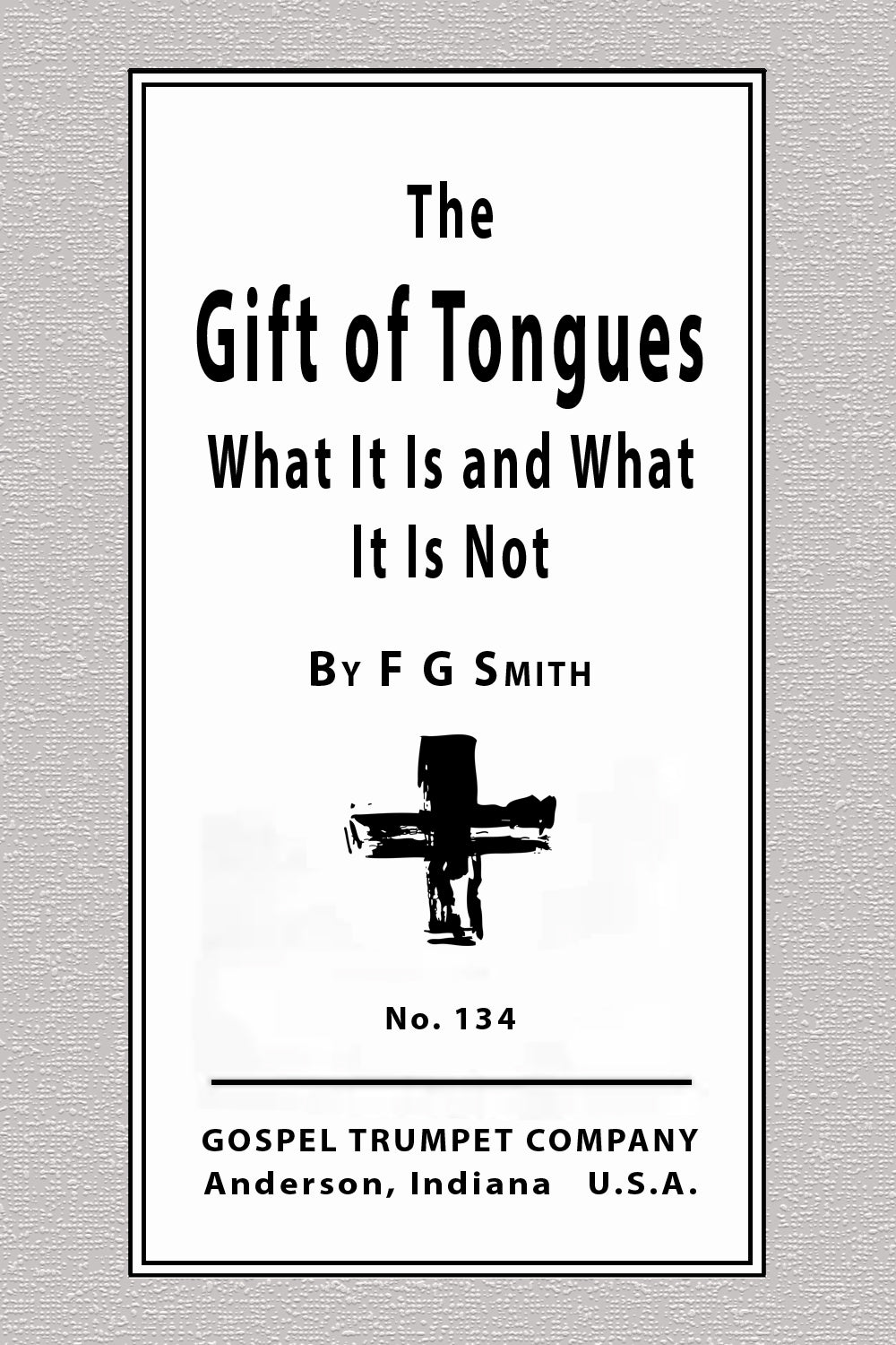 The Gift of Tongues. What It Is and What It Is Not.
