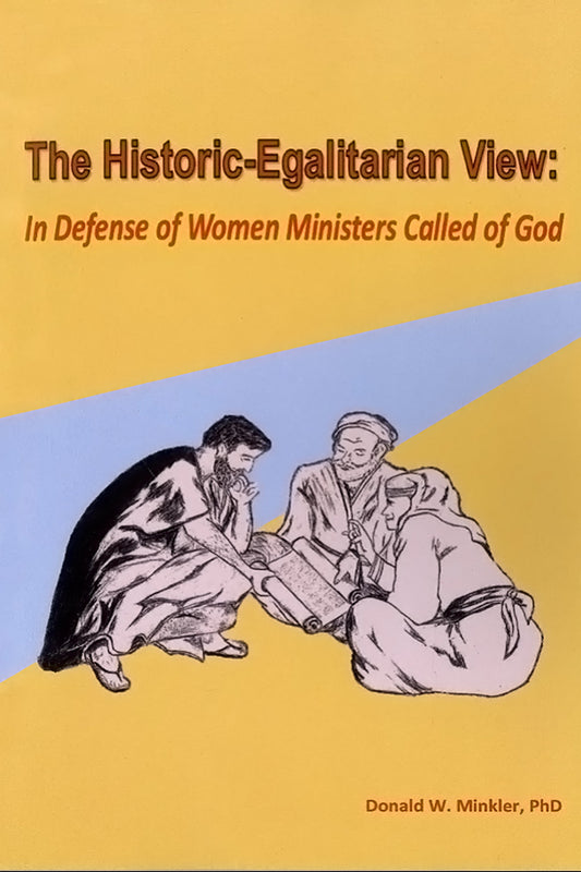The Historic-Egalitarian View: In Defense of Women Ministers Called of God