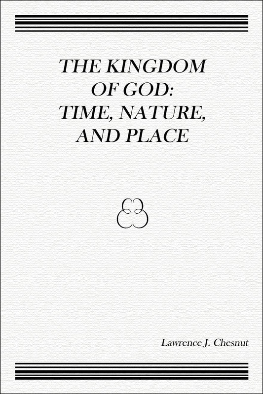 The Kingdom of God: Time, Nature, and Place