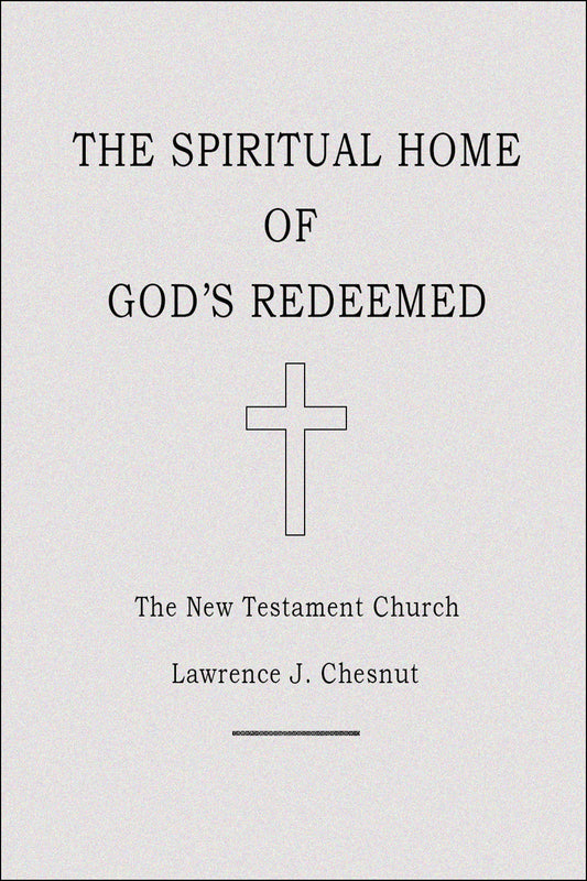 The Spiritual Home of God's Redeemed: The New Testament Church