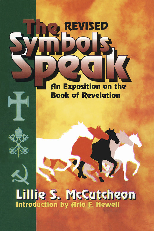 The Revised Symbols Speak An Exposition on the Book of Revelation
