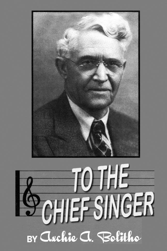To the Chief Singer: A Brief Story of the Work and Influence of Barney E. Warren