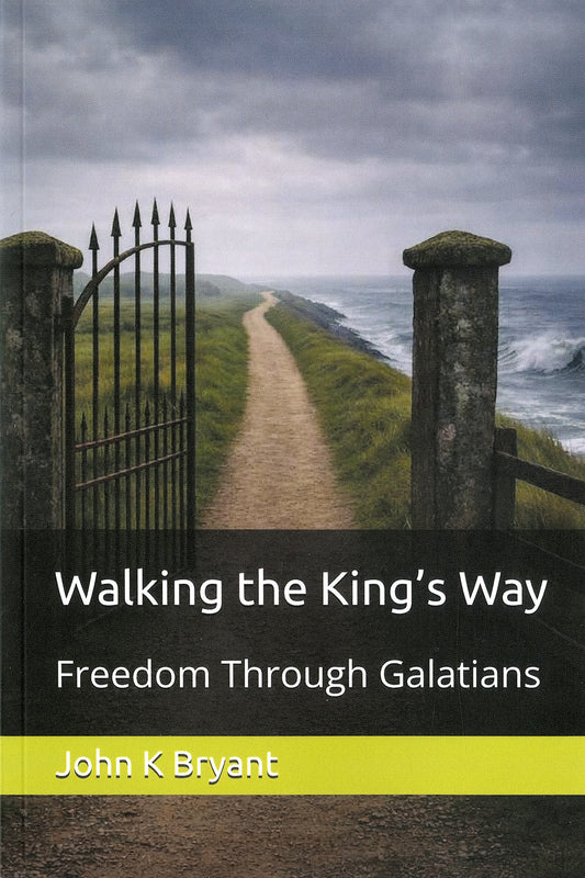 Walking the King's Way: Freedom Through Galatians