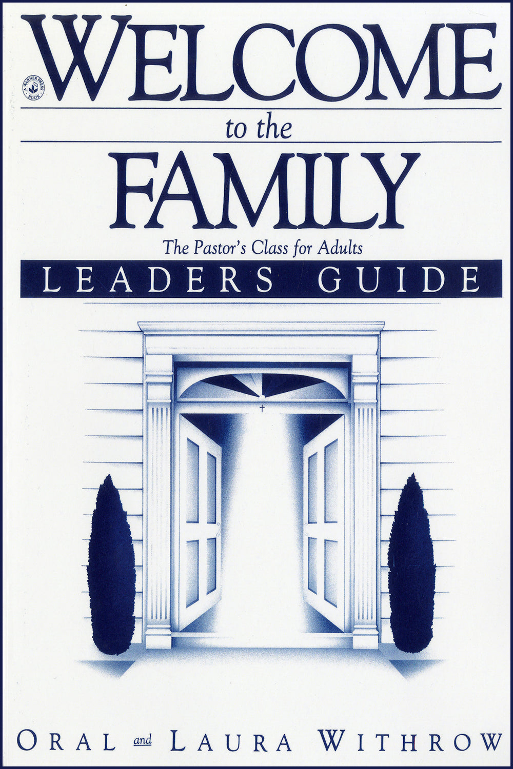 Welcome to the Family: The Pastor's Class for Adults LEADERS GUIDE