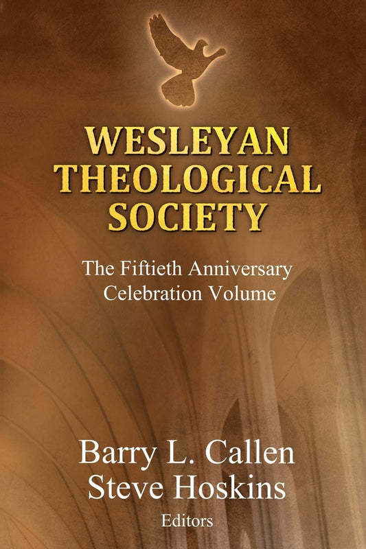Wesleyan Theological Society: The Fiftieth Anniversary Celebration Volume